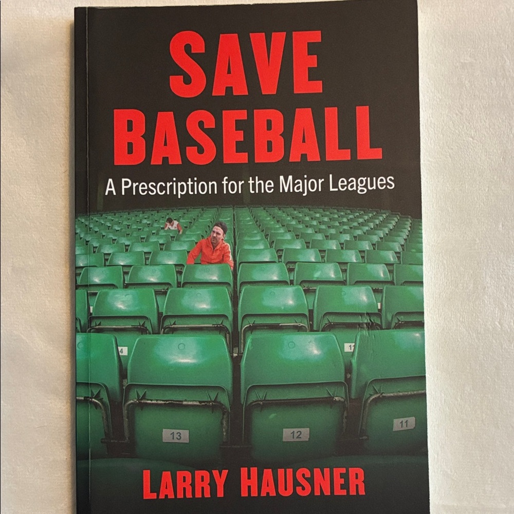 Save Baseball - A Prescription for the Major Leagues Book by Larry Hausner